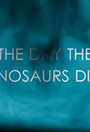 The Day the Dinosaurs Died (2017) Free Movie