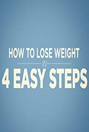 How to Lose Weight in 4 Easy Steps (2016) Free Movie