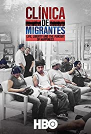 Clínica de Migrantes: Life, Liberty, and the Pursuit of Happiness (2016) Free Movie