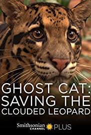 Ghost Cat: Saving the Clouded Leopard (2007)