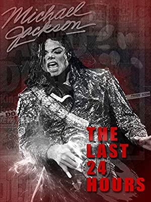 The Last 24 Hours: Michael Jackson (2018) Free Movie