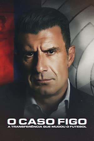 The Figo Affair The Transfer that Changed Football (2022) Free Movie