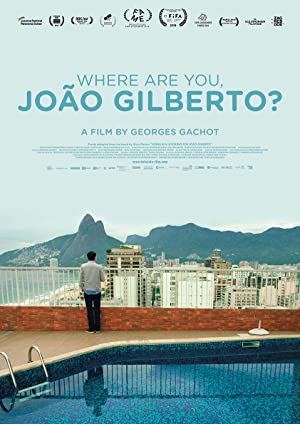 Where Are You, Joao Gilberto (2018) Free Movie