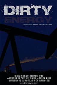 Dirty Energy (2012) Free Movie