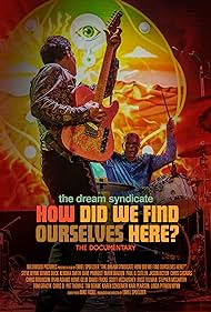 The Dream Syndicate How Did We Find Ourselves Here (2022) Free Movie
