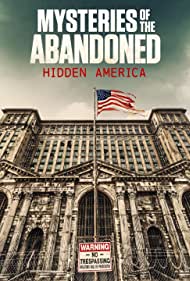 Mysteries of the Abandoned Hidden America (2022-) Free Tv Series