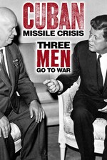 Cuban Missile Crisis Three Men Go To War (2012) Free Movie