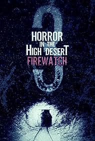 Horror in the High Desert 3 Firewatch (2024) Free Movie