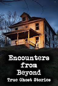 Encounters from Beyond True Ghost Stories (2024)