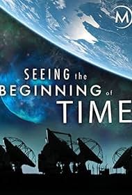 Seeing the Beginning of Time (2017)